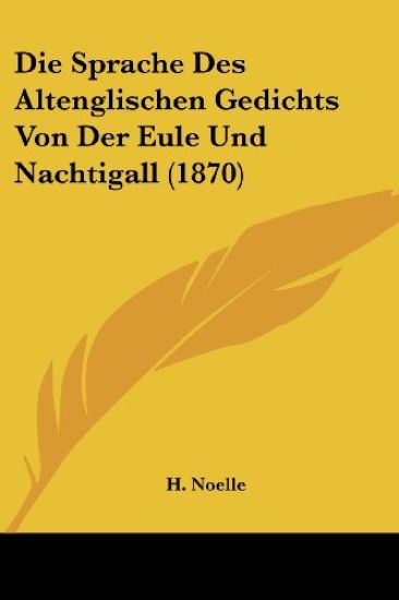 Noelle, H: Sprache Des Altenglischen Gedichts Von Der Eule U