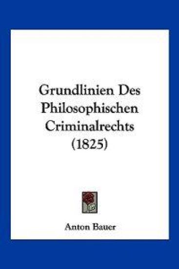 Bauer, A: Grundlinien Des Philosophischen Criminalrechts (18