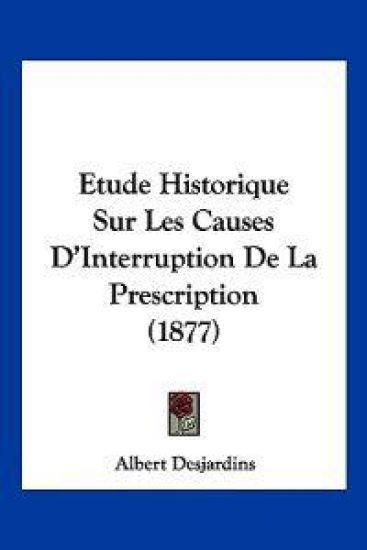 Etude Historique Sur Les Causes D'Interruption De La Prescription (1877)