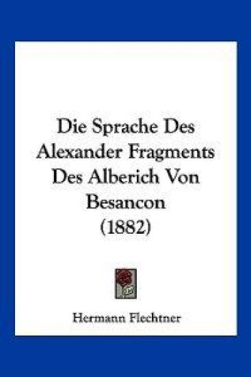 Flechtner, H: Sprache Des Alexander Fragments Des Alberich V
