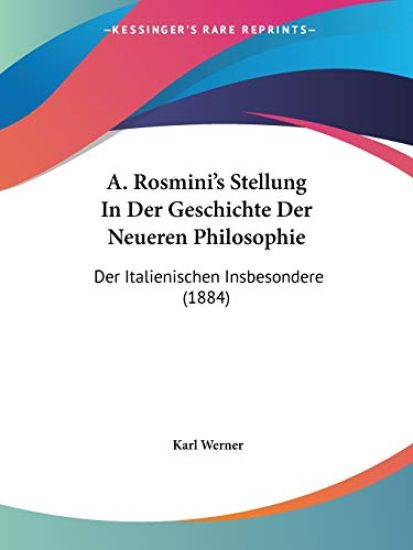 Werner, K: A. Rosmini's Stellung In Der Geschichte Der Neuer