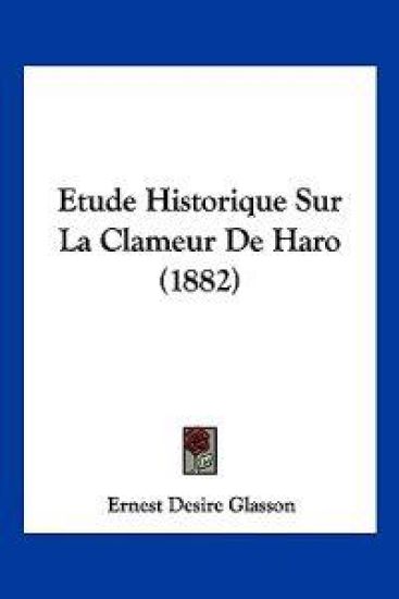 Etude Historique Sur La Clameur De Haro (1882)