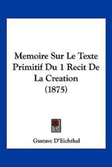 Memoire Sur Le Texte Primitif Du 1 Recit De La Creation (1875)