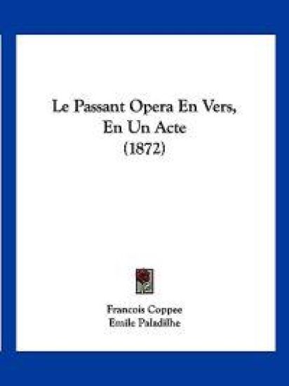 Le Passant Opera En Vers, En Un Acte (1872)