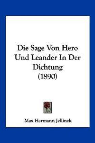 Jellinek, M: Sage Von Hero Und Leander In Der Dichtung (1890