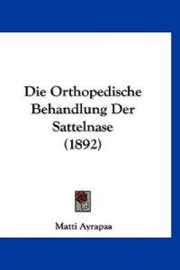 Ayrapaa, M: Orthopedische Behandlung Der Sattelnase (1892)