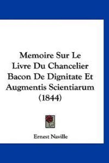Memoire Sur Le Livre Du Chancelier Bacon De Dignitate Et Augmentis Scientiarum (1844)