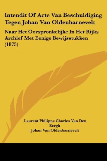 Intendit Of Acte Van Beschuldiging Tegen Johan Van Oldenbarnevelt