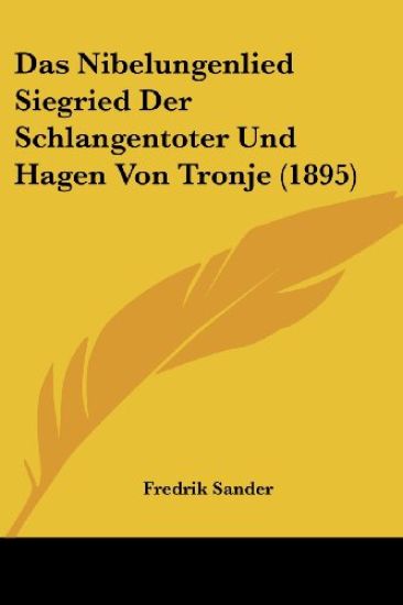 Sander, F: Nibelungenlied Siegried Der Schlangentoter Und Ha