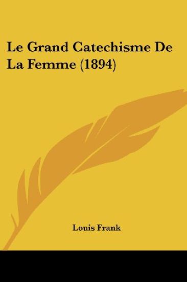 Le Grand Catechisme De La Femme (1894)