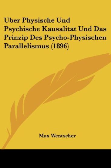 Wentscher, M: Uber Physische Und Psychische Kausalitat Und D
