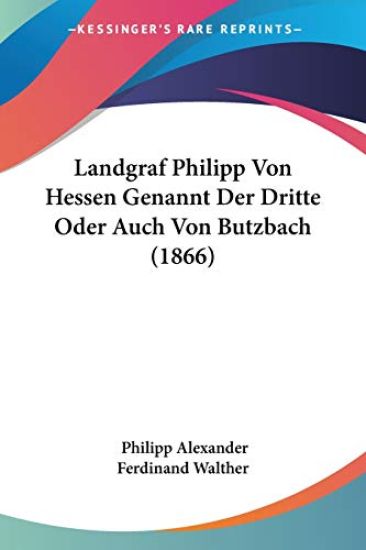 Walther, P: Landgraf Philipp Von Hessen Genannt Der Dritte O