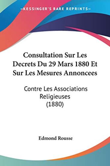 Consultation Sur Les Decrets Du 29 Mars 1880 Et Sur Les Mesures Annoncees
