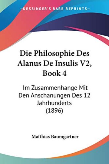 Baumgartner, M: Philosophie Des Alanus De Insulis V2, Book 4