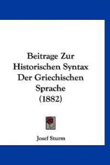 Sturm, J: Beitrage Zur Historischen Syntax Der Griechischen