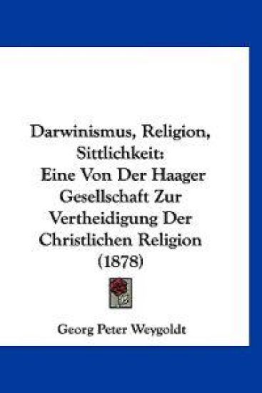 Weygoldt, G: Darwinismus, Religion, Sittlichkeit