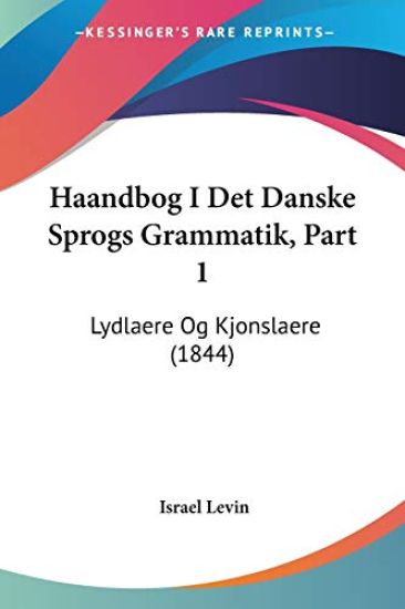 Haandbog I Det Danske Sprogs Grammatik, Part 1