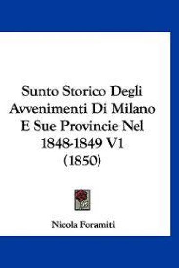 Sunto Storico Degli Avvenimenti Di Milano E Sue Provincie Nel 1848-1849 V1 (1850)