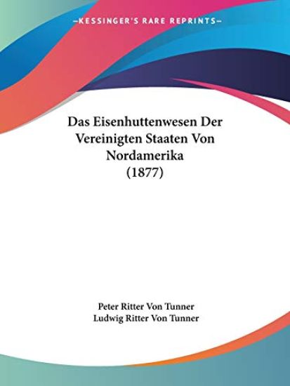 Tunner, P: Eisenhuttenwesen Der Vereinigten Staaten Von Nord