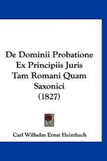 De Dominii Probatione Ex Principiis Juris Tam Romani Quam Saxonici (1827)