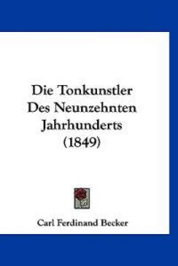 Becker, C: Tonkunstler Des Neunzehnten Jahrhunderts (1849)