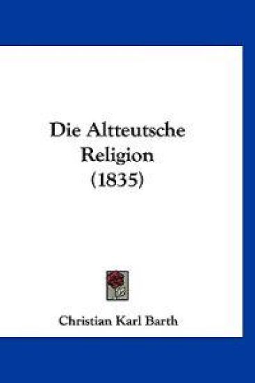Barth, C: Altteutsche Religion (1835)