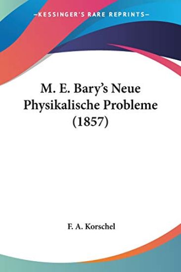Korschel, F: M. E. Bary's Neue Physikalische Probleme (1857)