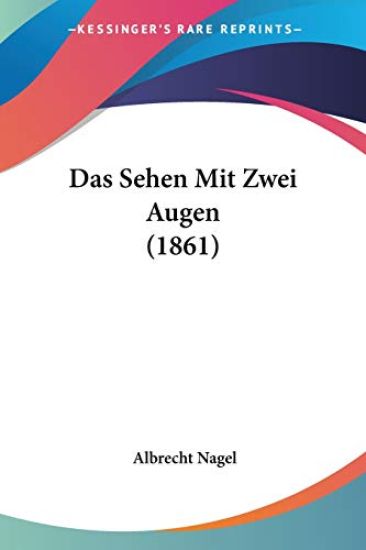 Nagel, A: Sehen Mit Zwei Augen (1861)