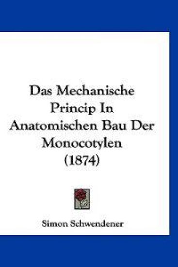 Schwendener, S: Mechanische Princip In Anatomischen Bau Der