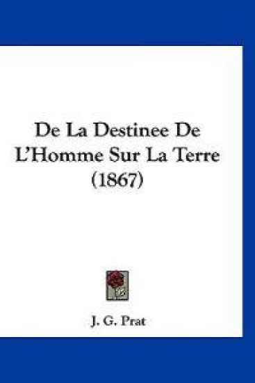 De La Destinee De L'Homme Sur La Terre (1867)