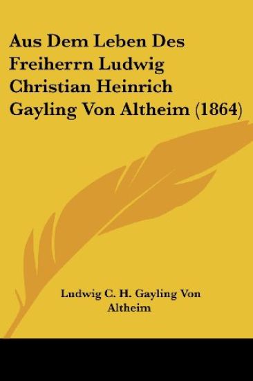 Altheim, L: Aus Dem Leben Des Freiherrn Ludwig Christian Hei