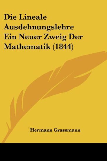 Grassmann, H: Lineale Ausdehnungslehre Ein Neuer Zweig Der M