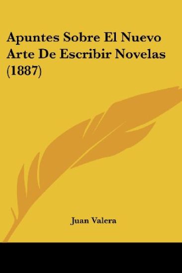 Apuntes Sobre El Nuevo Arte De Escribir Novelas (1887)