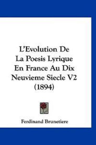 L'Evolution De La Poesis Lyrique En France Au Dix Neuvieme Siecle V2 (1894)