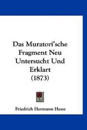 Hesse, F: Muratori'sche Fragment Neu Untersucht Und Erklart