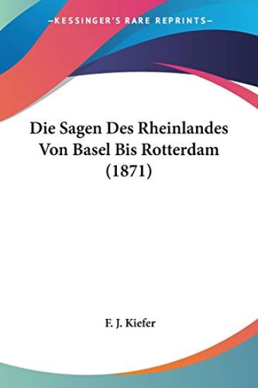 Kiefer, F: Sagen Des Rheinlandes Von Basel Bis Rotterdam (18