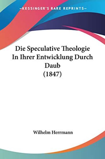 Herrmann, W: Speculative Theologie In Ihrer Entwicklung Durc
