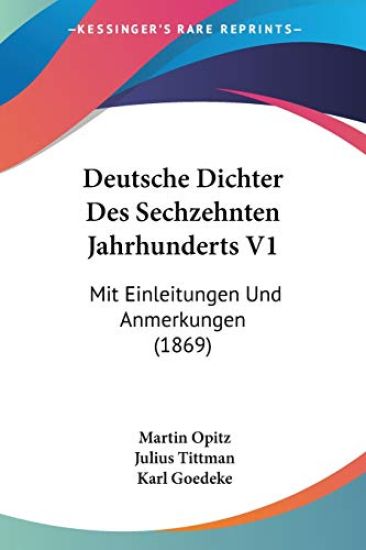 Opitz, M: Deutsche Dichter Des Sechzehnten Jahrhunderts V1