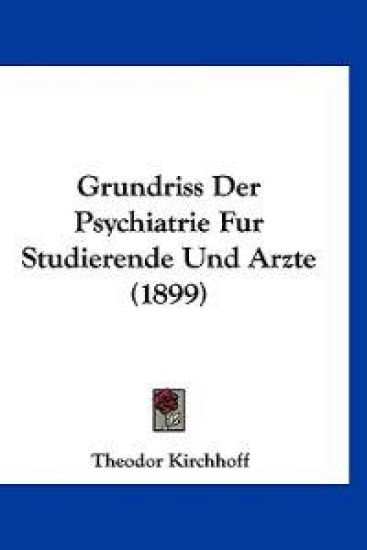 Kirchhoff, T: Grundriss Der Psychiatrie Fur Studierende Und