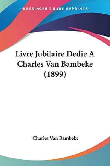 Livre Jubilaire Dedie A Charles Van Bambeke (1899)