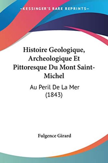 Histoire Geologique, Archeologique Et Pittoresque Du Mont Saint-Michel