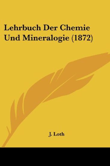 Loth, J: Lehrbuch Der Chemie Und Mineralogie (1872)