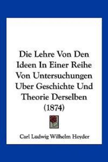 Heyder, C: Lehre Von Den Ideen In Einer Reihe Von Untersuchu