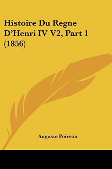 Histoire Du Regne D'Henri IV V2, Part 1 (1856)
