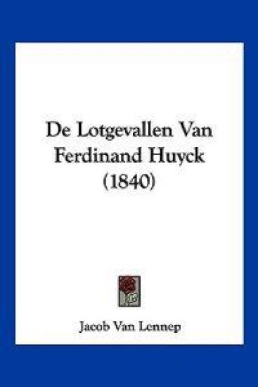 De Lotgevallen Van Ferdinand Huyck (1840)