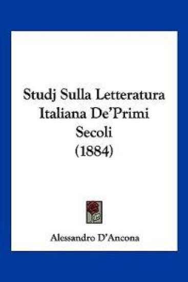 Studj Sulla Letteratura Italiana De'Primi Secoli (1884)