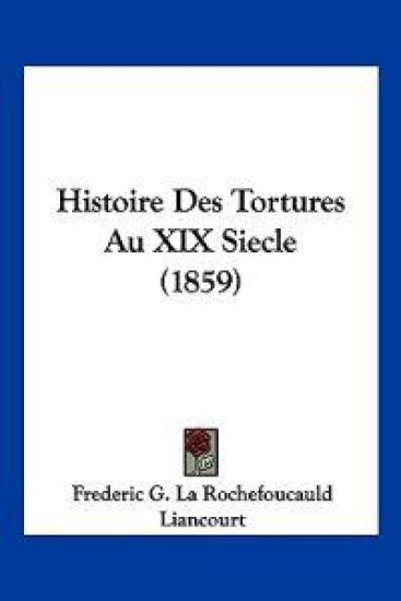 Histoire Des Tortures Au XIX Siecle (1859)