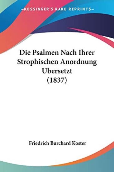 Koster, F: Psalmen Nach Ihrer Strophischen Anordnung Uberset