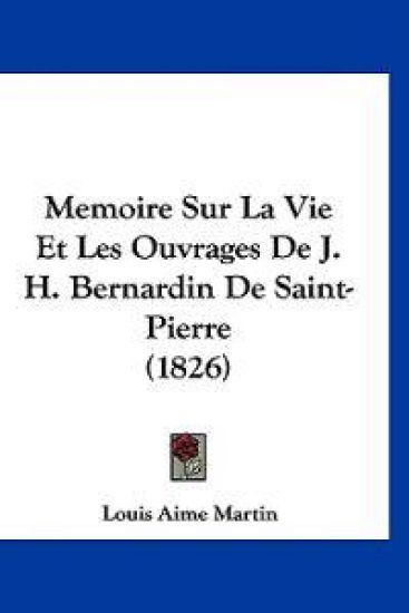 Memoire Sur La Vie Et Les Ouvrages De J. H. Bernardin De Saint-Pierre (1826)