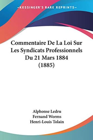 Commentaire De La Loi Sur Les Syndicats Professionnels Du 21 Mars 1884 (1885)